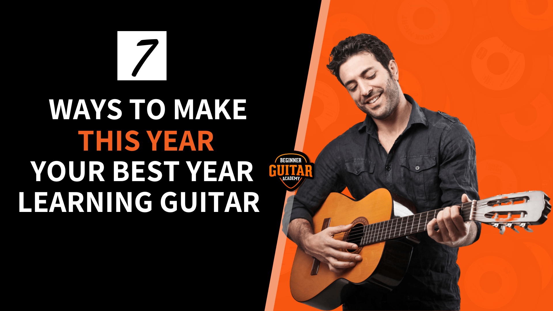 7 Ways To Make This Year Your Best Year Learning Guitar Beginner Guitar AcademyBeginner Guitar