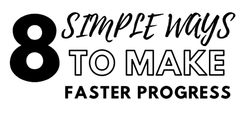 Title: 8 Simple Ways To Make Faster Progress